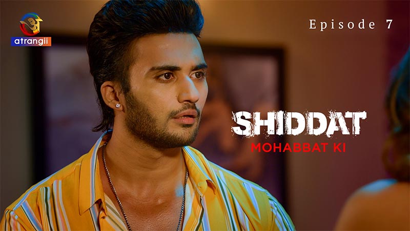 Shiddat (Mohabbat Ki) | Season 01 | Episode 07
